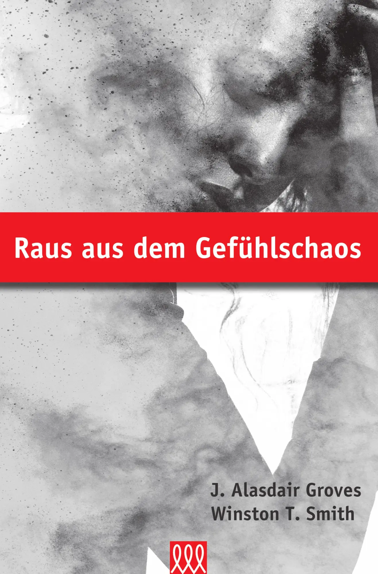 Cover: 9783944799131 | Raus aus dem Gefühlschaos | Alasdair J. Groves Winston T. Smith | Buch