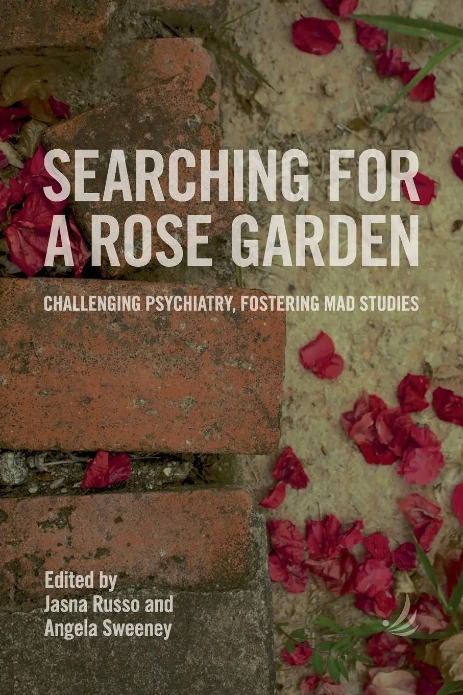 Cover: 9781910919231 | Searching for a Rose Garden: Challenging Psychiatry, Fostering Mad...