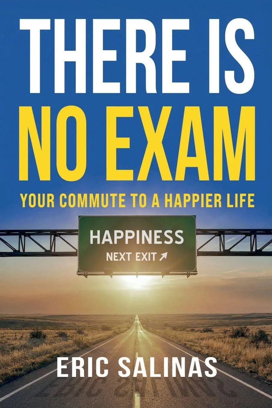 Cover: 9781971239231 | There Is No Exam | Your Commute To A Happier Life | Eric Salinas
