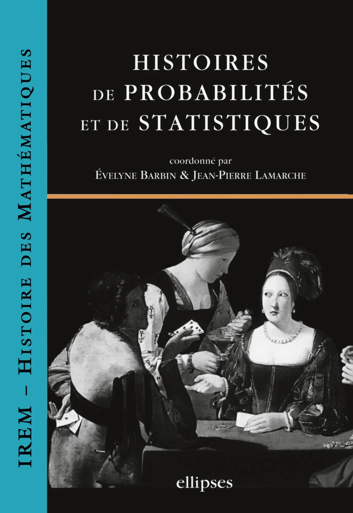 Cover: 9782729819231 | Histoires de probabilités et de statistiques | Evelyne Barbin (u. a.)