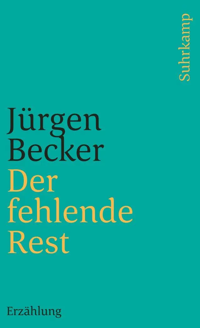 Cover: 9783518399231 | Der fehlende Rest | Erzählung | Jürgen Becker | Taschenbuch | 156 S.