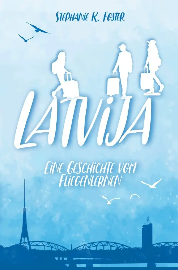 Cover: 9783819739231 | Latvija | Eine Geschichte vom Fliegenlernen. DE | Stephanie K. Foster