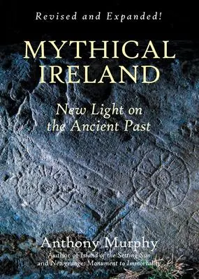 Cover: 9781838359331 | Mythical Ireland | New Light on the Ancient Past | Anthony Murphy