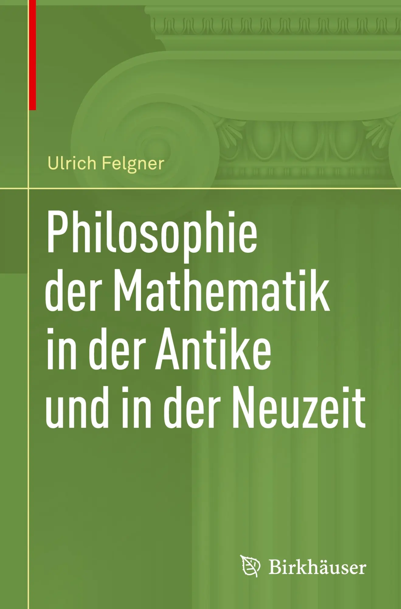 Cover: 9783030359331 | Philosophie der Mathematik in der Antike und in der Neuzeit | Felgner