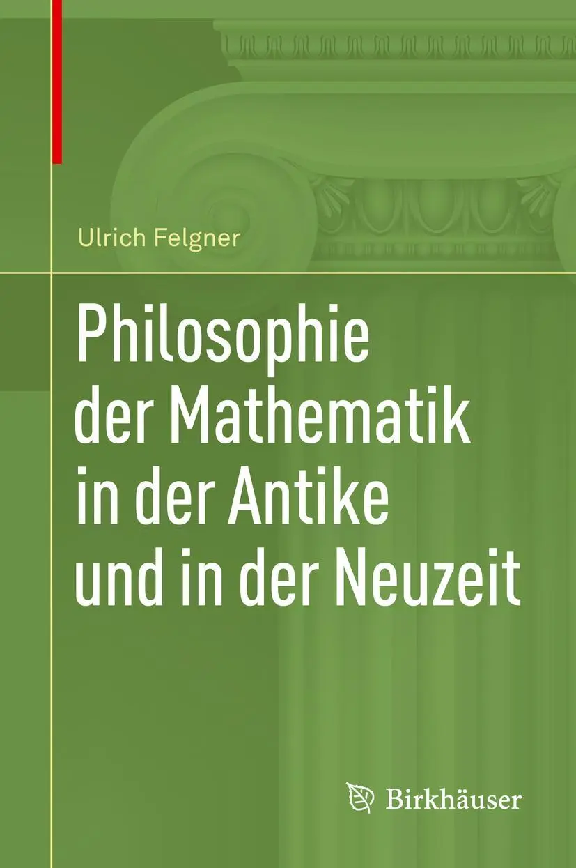 Cover: 9783030359331 | Philosophie der Mathematik in der Antike und in der Neuzeit | Felgner Cover: 9783030359331 | Philosophie der Mathematik in der Antike und in der Neuzeit | Felgner