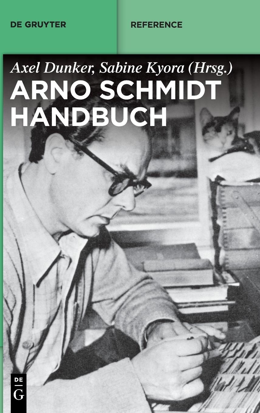 Cover: 9783110549331 | Arno-Schmidt-Handbuch | Axel Dunker (u. a.) | Buch | X | Deutsch
