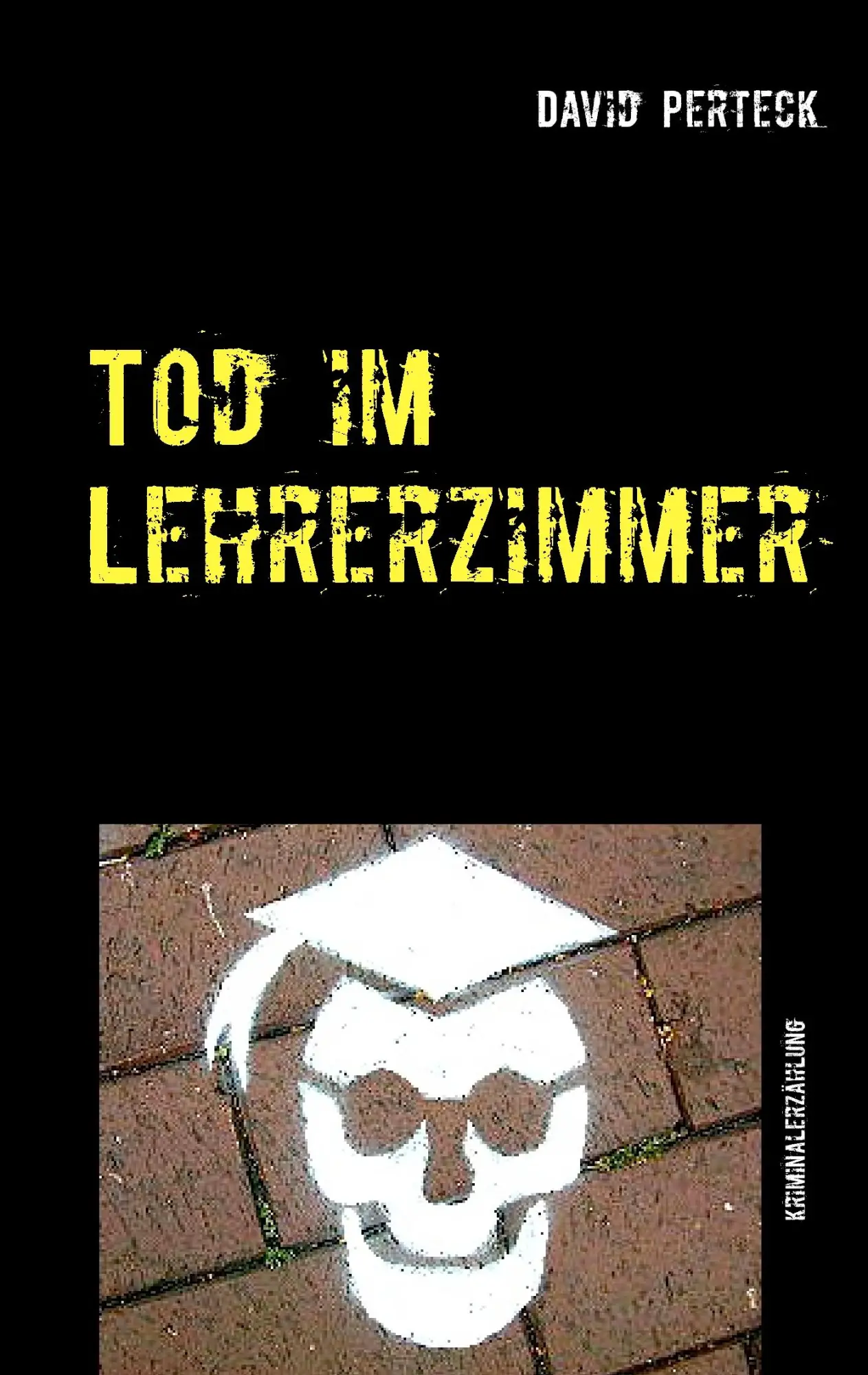 Cover: 9783735719331 | Tod im Lehrerzimmer | Kriminalerzählung | David Perteck | Taschenbuch