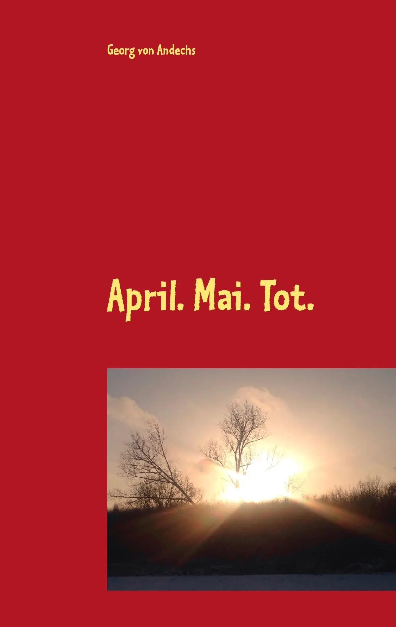 Cover: 9783746089331 | April. Mai. Tot. | Georg von Andechs | Taschenbuch | Paperback | 2018