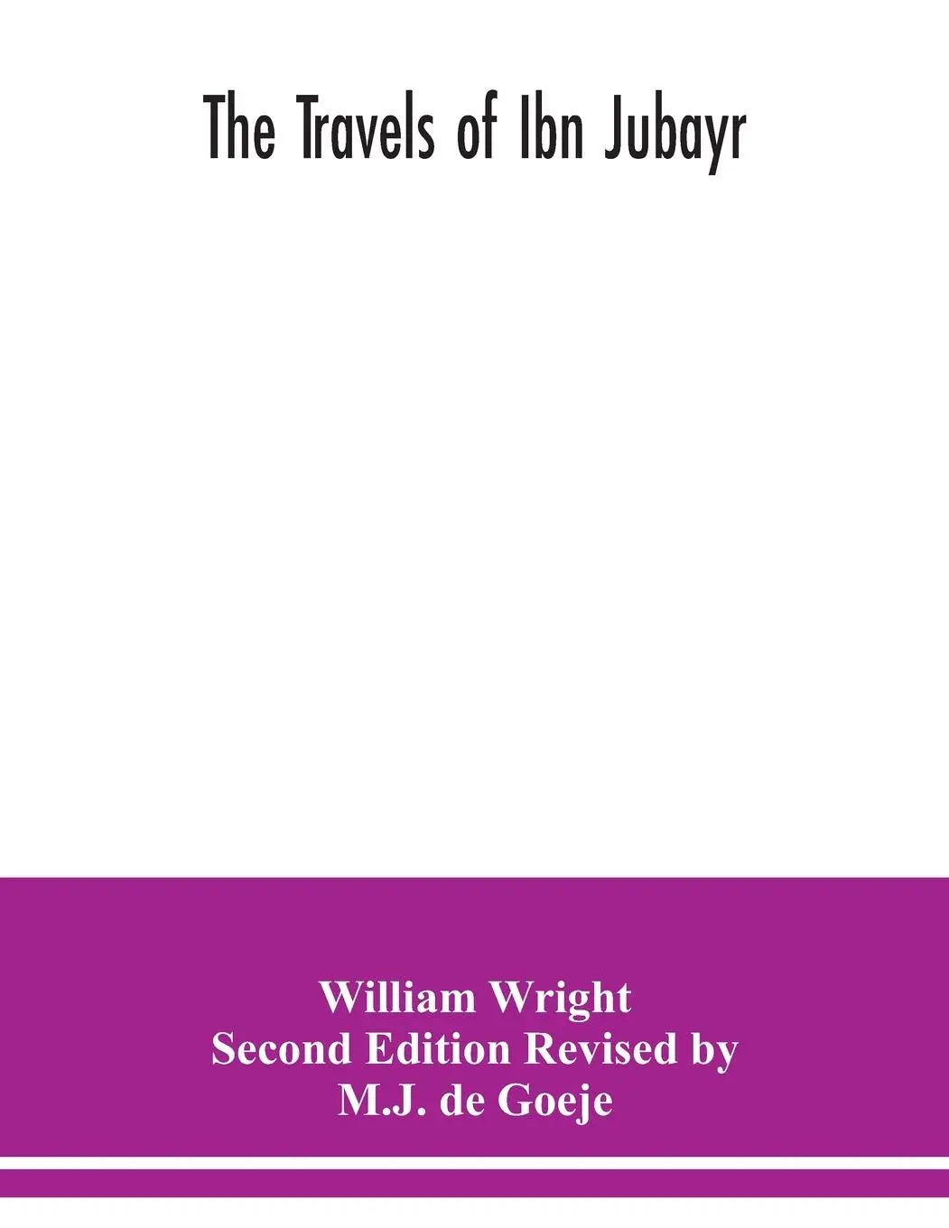 Cover: 9789354039331 | The Travels of Ibn Jubayr | Wright. Second Edition Revised by M. J. d