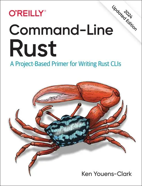 Cover: 9781098109431 | Command-Line Rust | A Project-Based Primer for Writing Rust CLIs Cover: 9781098109431 | Command-Line Rust | A Project-Based Primer for Writing Rust CLIs