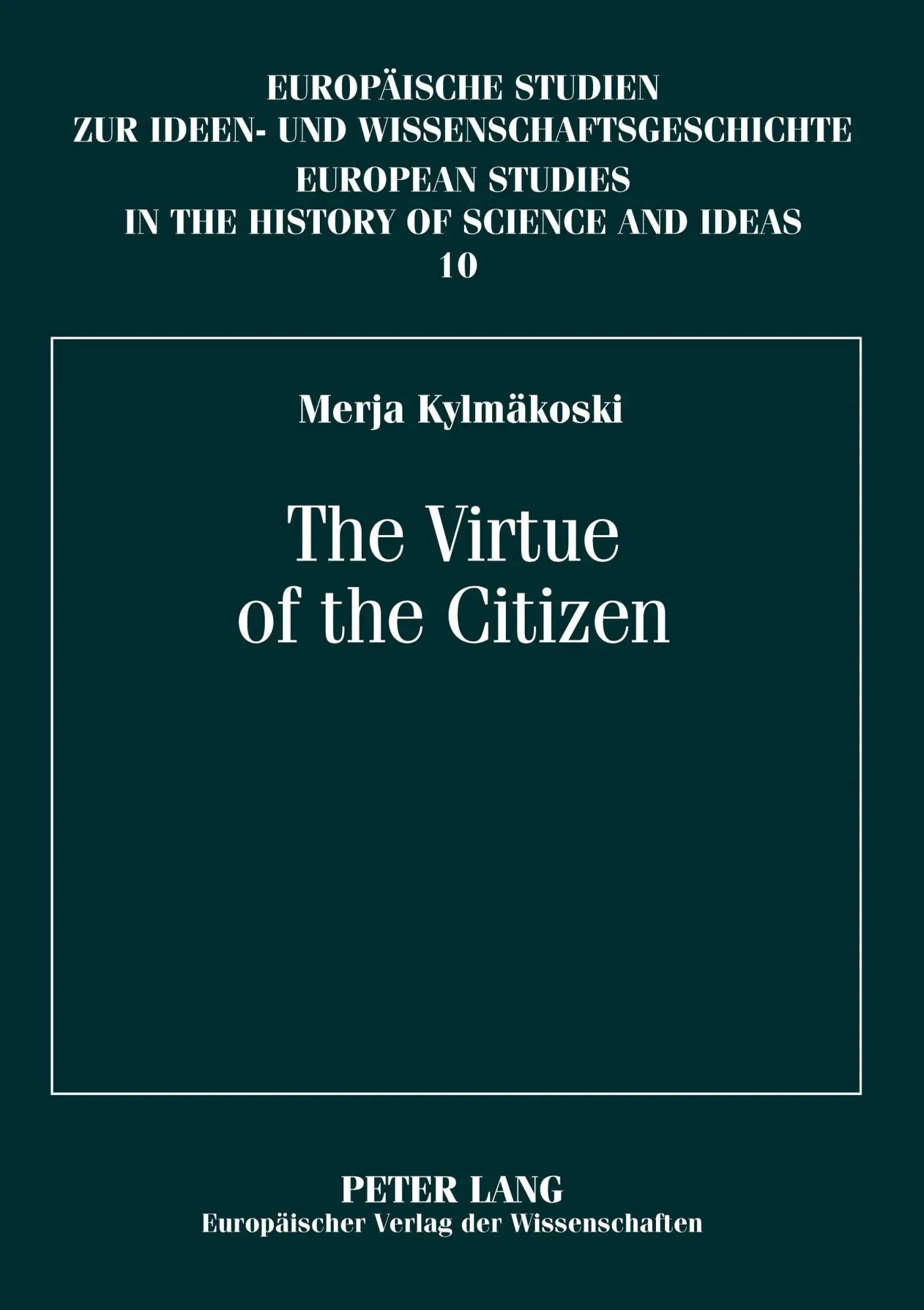 The Virtue of the Citizen: Jean-Jacques Rousseau's Republicanism in the Eighteenth-Century French Context (Europäische Studien zur Ideen- und ... Studies in the History of Science and Ideas)
