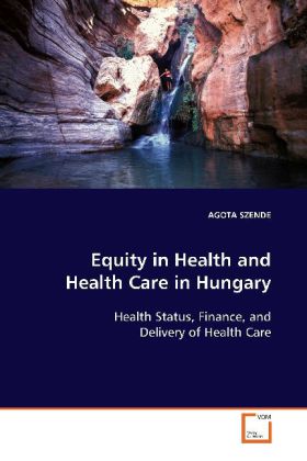 Equity in Health and Health Care in Hungary | Health Status, Finance, and Delivery of Health Care | Agota Szende | Taschenbuch | Englisch | VDM Verlag Dr. Müller | EAN 9783639089431 - Szende, Agota