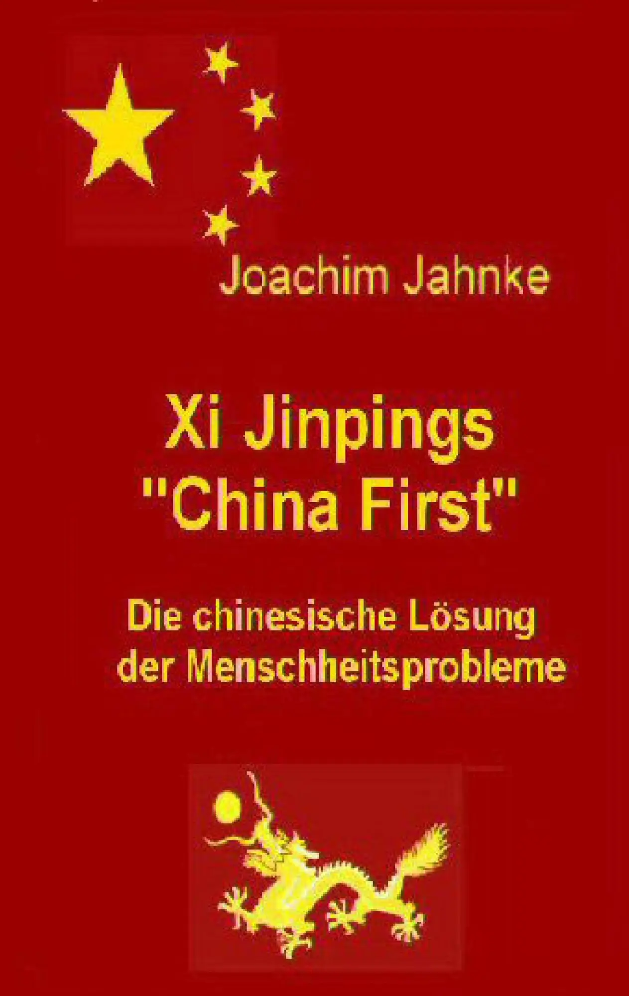 Cover: 9783749429431 | Xi Jinpings "China First" | Joachim Jahnke | Taschenbuch | Paperback
