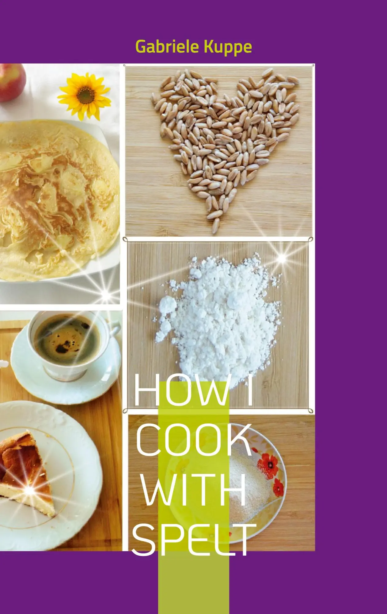 Cover: 9783756809431 | How I cook with spelt | Gabriele Kuppe | Taschenbuch | Englisch | 2022