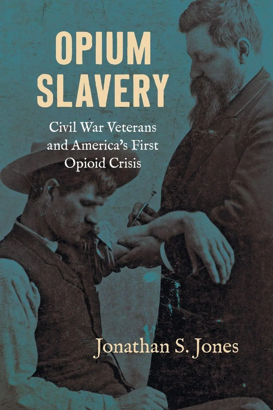 Cover: 9781469689531 | Opium Slavery | Civil War Veterans and America's First Opioid Crisis