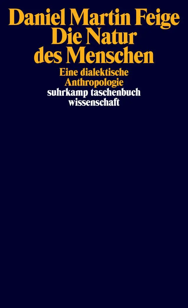 Cover: 9783518299531 | Die Natur des Menschen | Eine dialektische Anthropologie | Feige