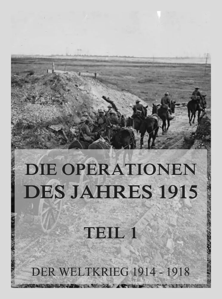 Cover: 9783693439531 | Die Operationen des Jahres 1915, Teil 1: Die Ereignisse im Frühjahr.