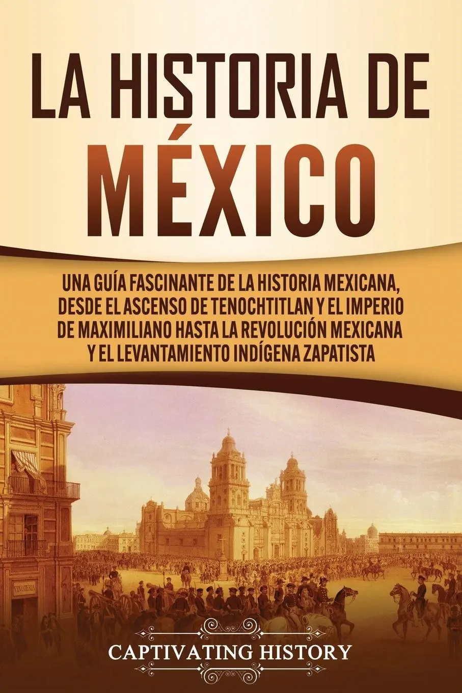Cover: 9781647489731 | La historia de México | Captivating History | Taschenbuch | Spanisch