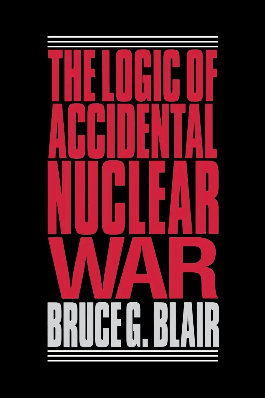 Cover: 9780815709831 | The Logic of Accidental Nuclear War | Bruce G. Blair | Taschenbuch