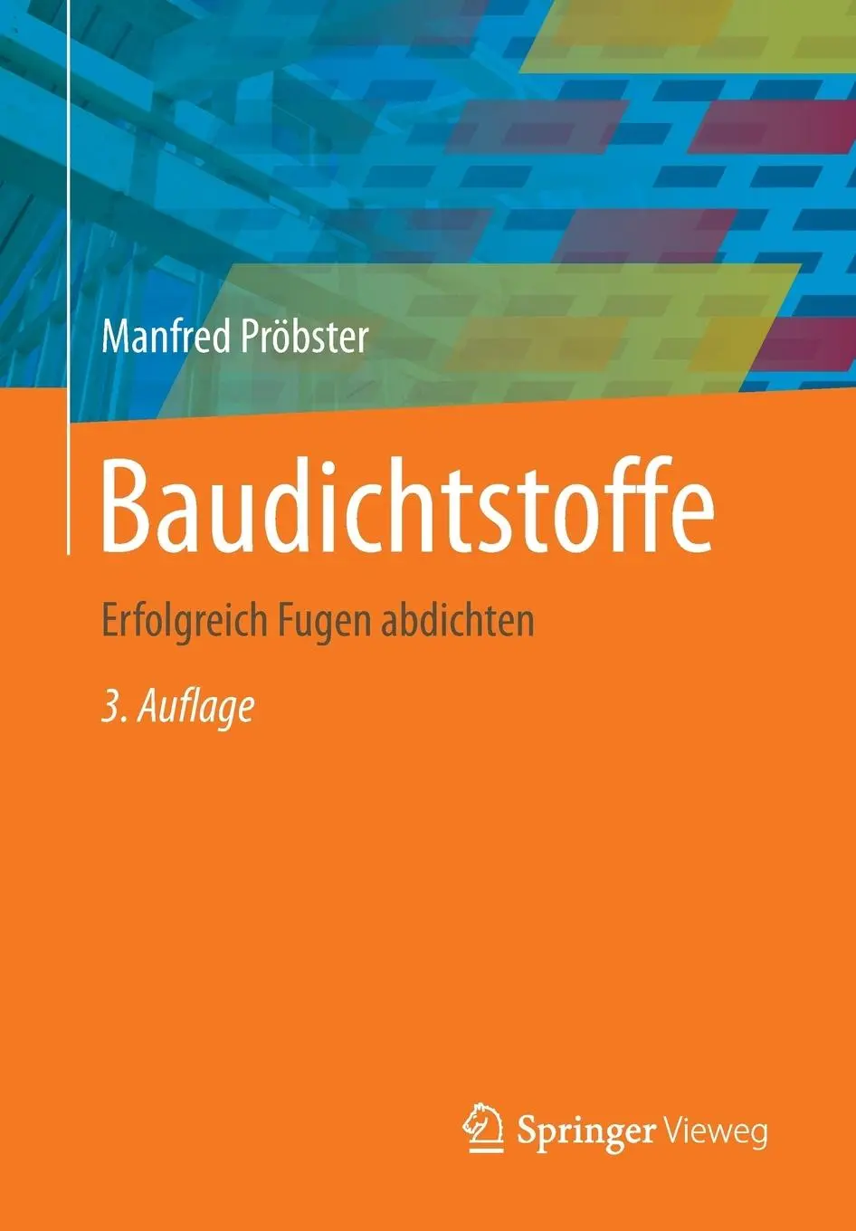 Cover: 9783658099831 | Baudichtstoffe | Erfolgreich Fugen abdichten | Manfred Pröbster | Buch