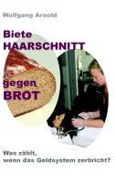Cover: 9783849549831 | Biete HAARSCHNITT gegen BROT | Wolfgang Arnold | Taschenbuch | 316 S.