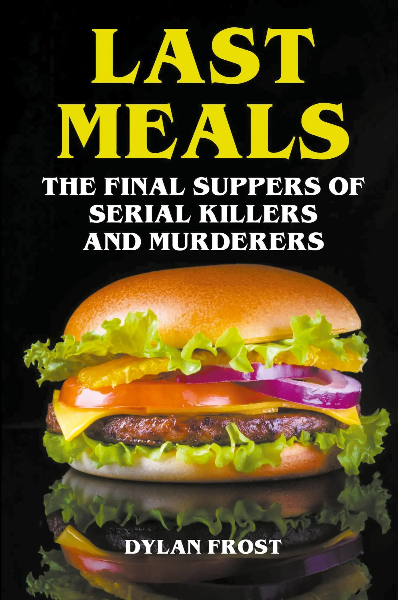 Cover: 9798215649831 | Last Meals - The Final Suppers of Serial Killers &amp; Murderers | Frost