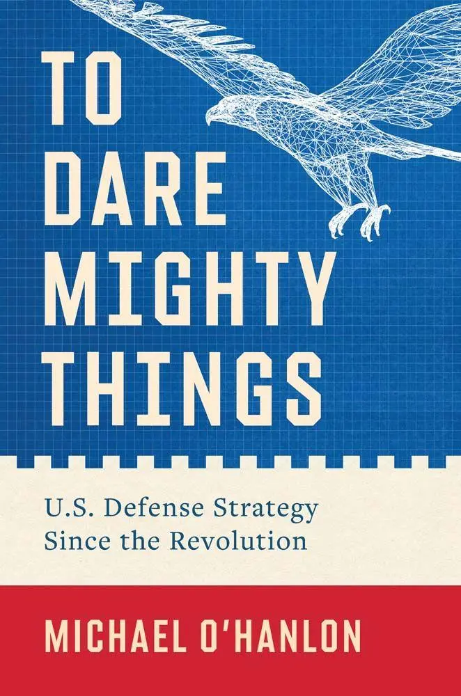 Cover: 9780300279931 | To Dare Mighty Things | U.S. Defense Strategy Since the Revolution