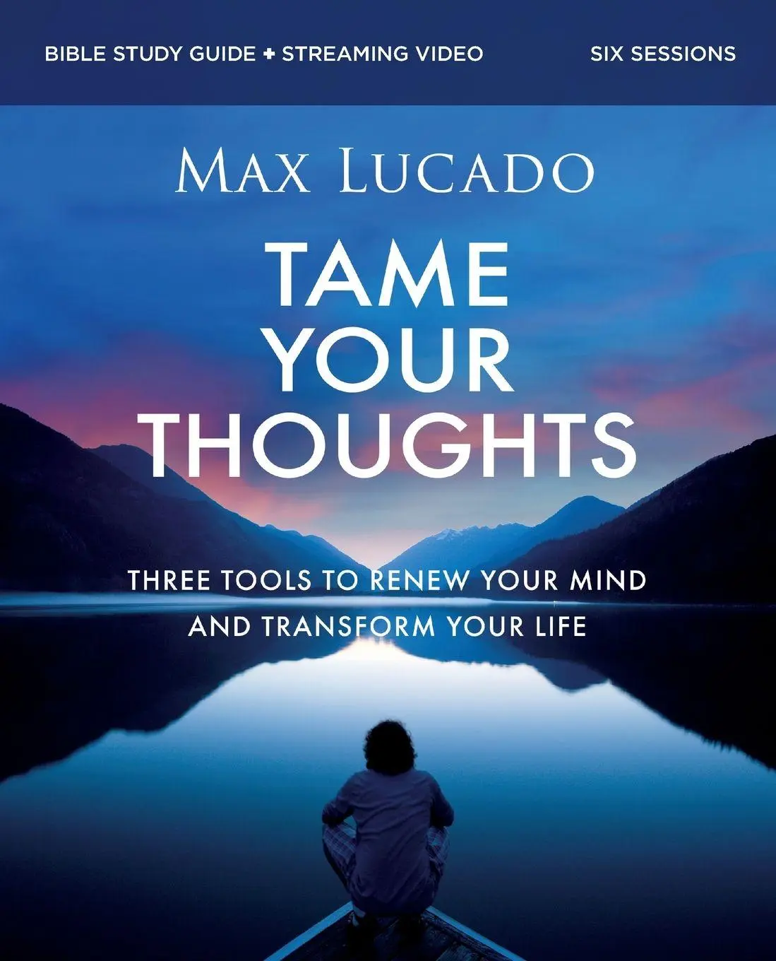 Cover: 9780310179931 | The Tame Your Thoughts Bible Study Guide Plus Streaming Video | Lucado
