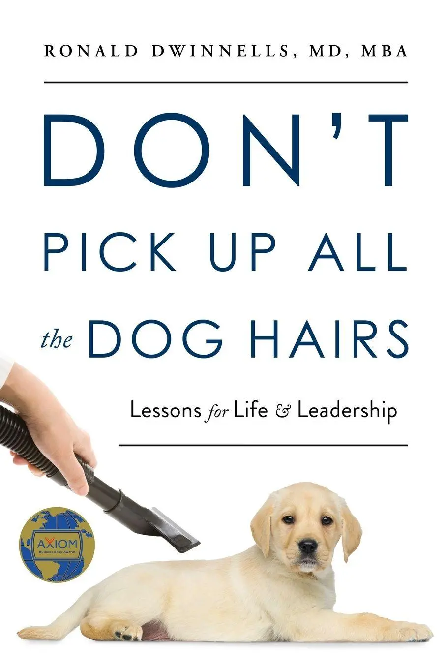 Cover: 9781632999931 | Don't Pick Up All the Dog Hairs | Lessons for Life and Leadership