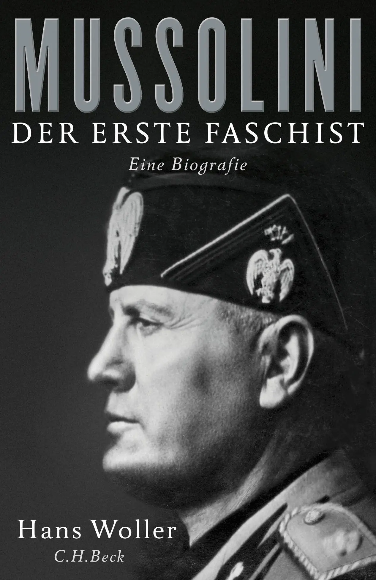 Cover: 9783406839931 | Mussolini | Der erste Faschist. Eine Biografie | Hans Woller | Buch