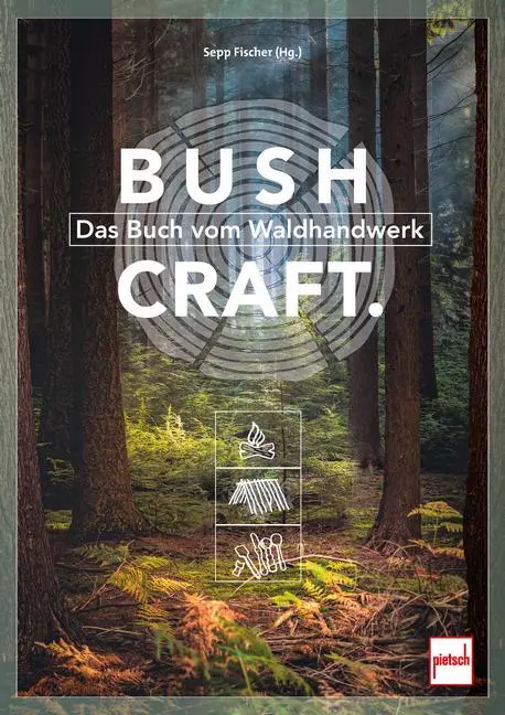 Cover: 9783613509931 | Bushcraft | Das Buch vom Waldhandwerk | Sepp Fischer | Taschenbuch
