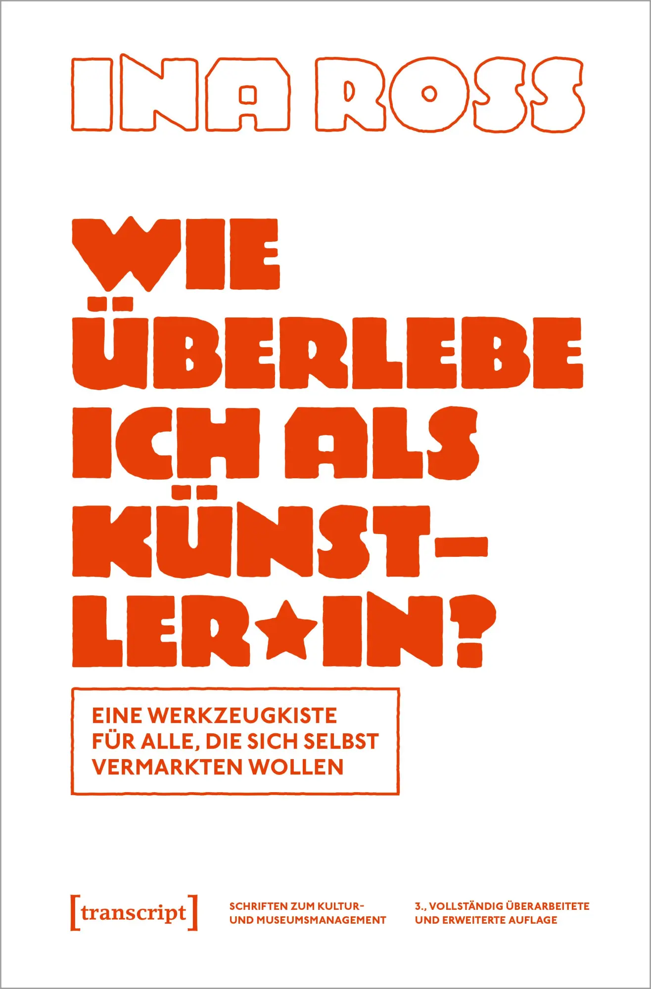 Cover: 9783837659931 | Wie überlebe ich als Künstler*in? | Ina Roß | Taschenbuch | 240 S.