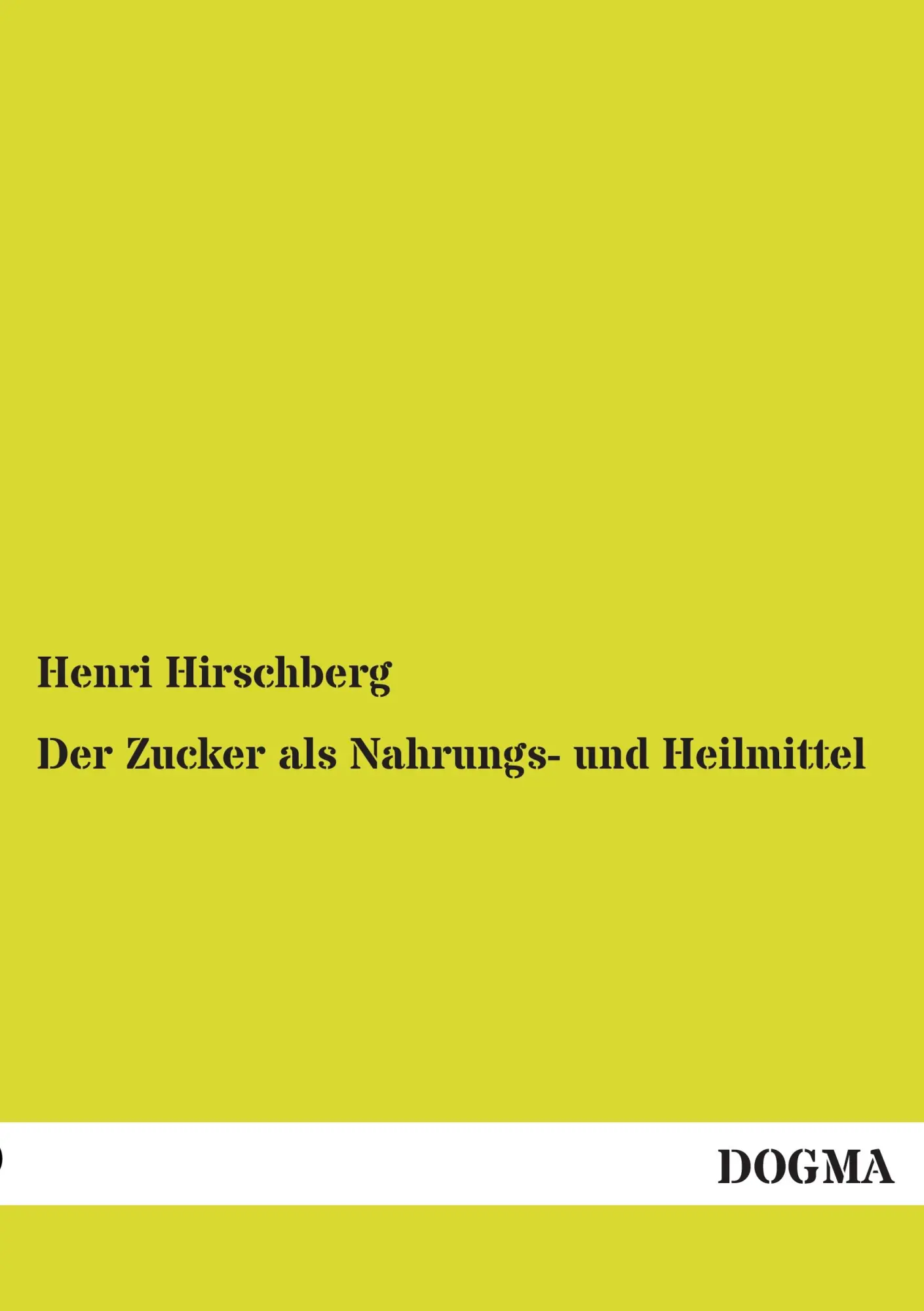 Cover: 9783954549931 | Der Zucker als Nahrungs- und Heilmittel | Henri Hirschberg | Buch