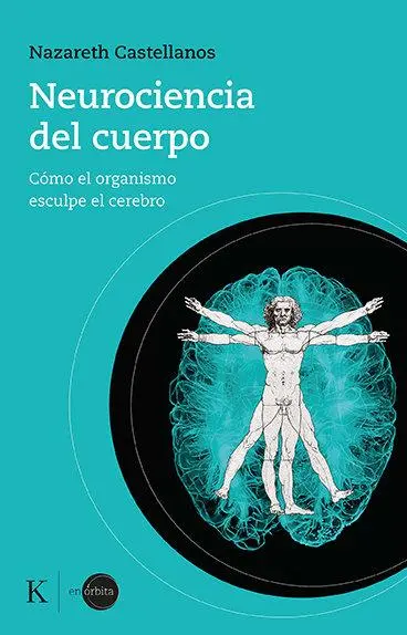 Cover: 9788499889931 | Neurociencia del cuerpo: Cómo el organismo esculpe el cerebro | Buch