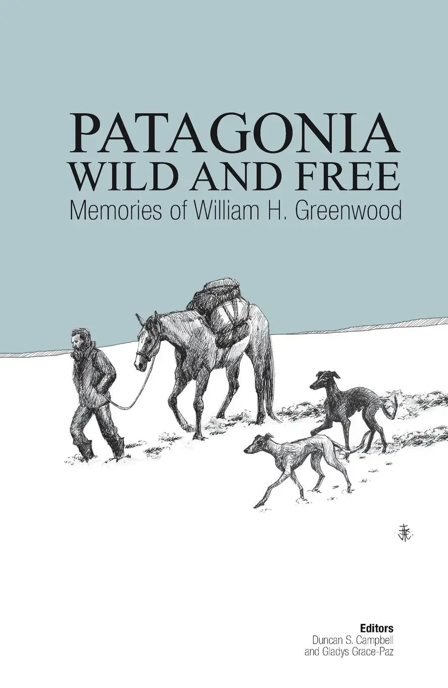 Cover: 9789563589931 | Patagonia Wild and Free | William H. Greenwood | Taschenbuch | 2018