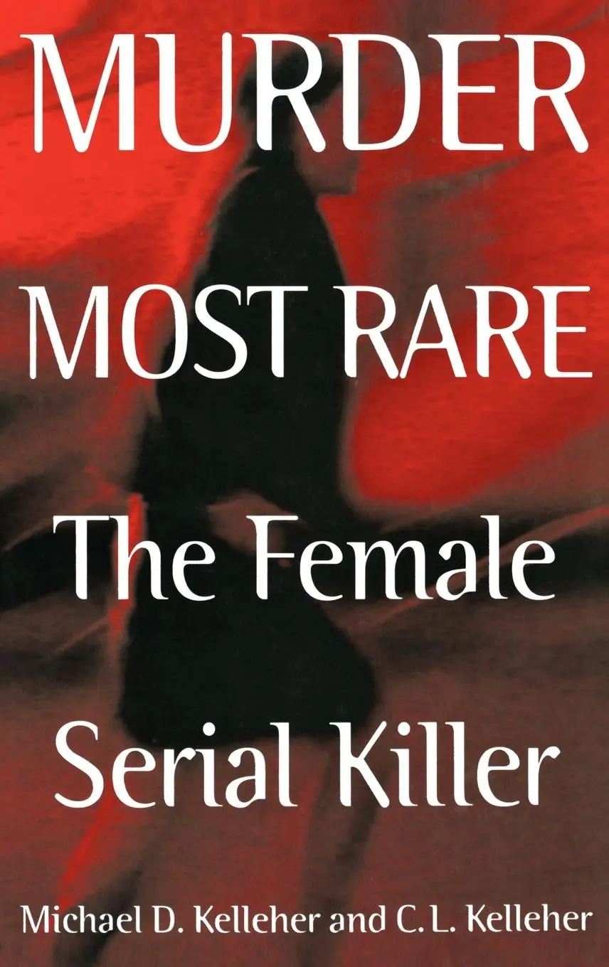 Cover: 9780275960032 | Murder Most Rare | The Female Serial Killer | Kelleher (u. a.) | Buch