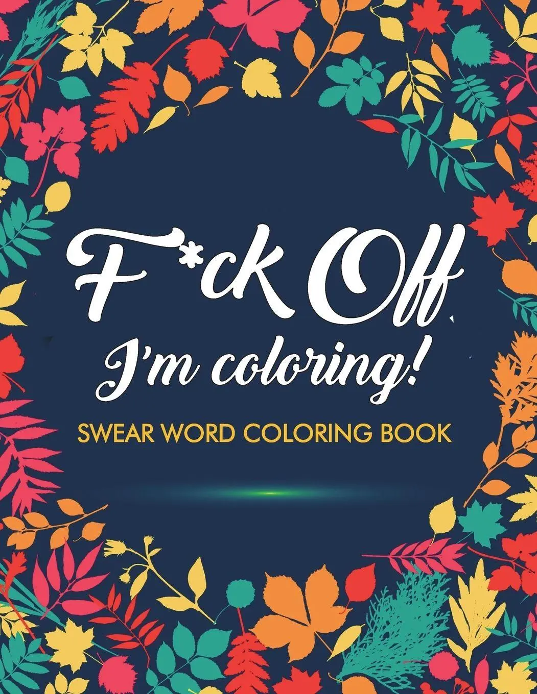 Cover: 9781945260032 | F*ck Off, I'm Coloring! Swear Word Coloring Book | Books (u. a.)