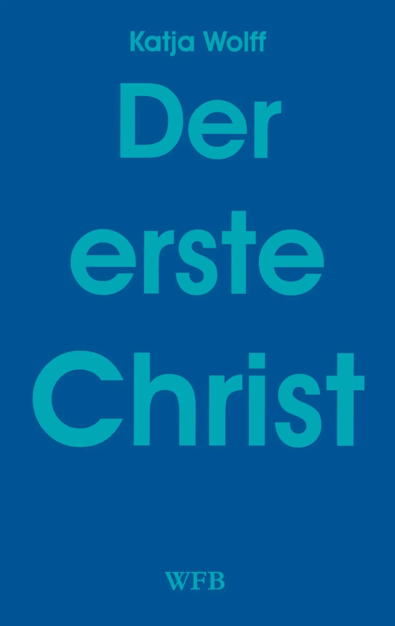 Cover: 9783930730032 | Der erste Christ | Katja Wolff | Taschenbuch | Deutsch | 2005