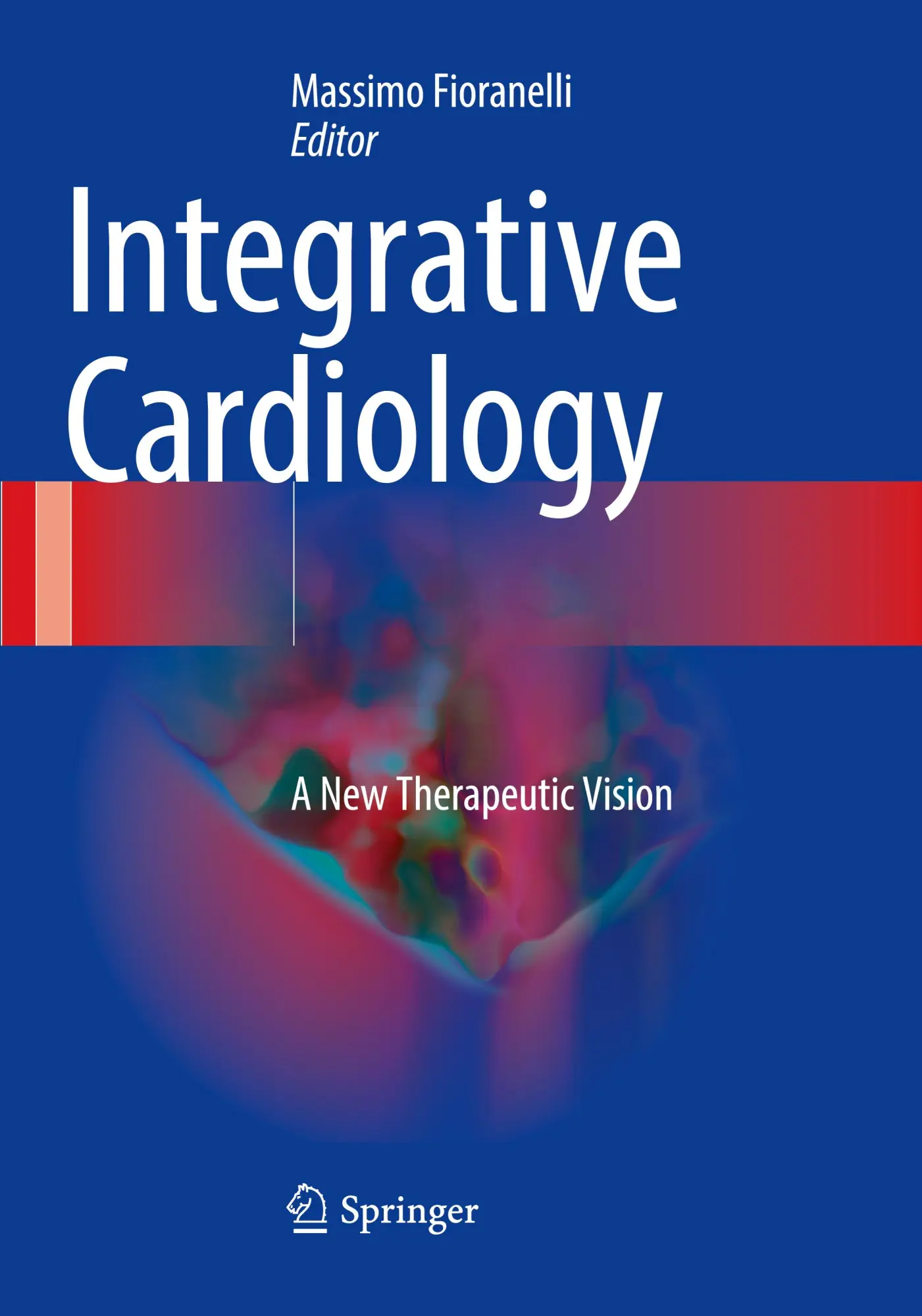 Cover: 9783319820132 | Integrative Cardiology | A New Therapeutic Vision | Massimo Fioranelli