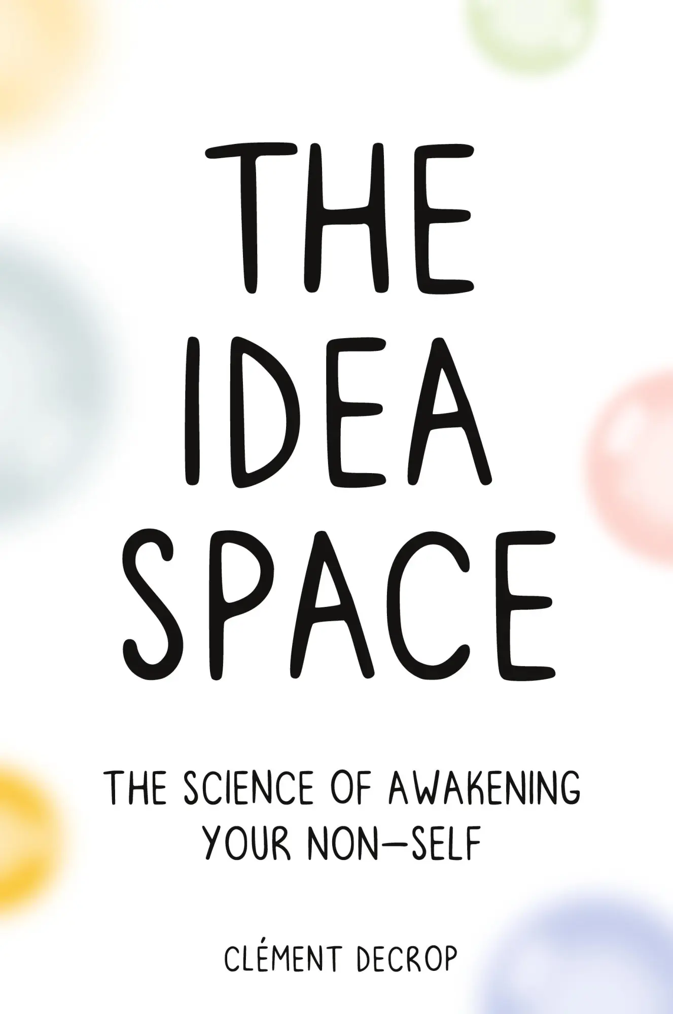 Cover: 9798988410232 | The Idea Space | The Science of Awakening Your Non-Self | Decrop