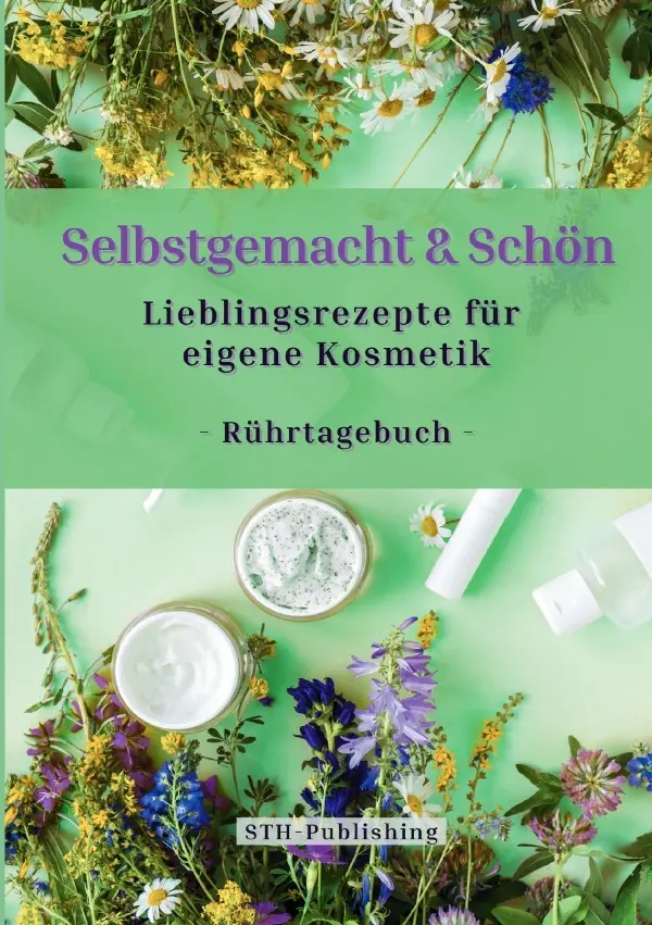 Cover: 9783565180332 | Selbstgemacht &amp; Schön - Lieblingsrezepte für eigene Kosmetik -...