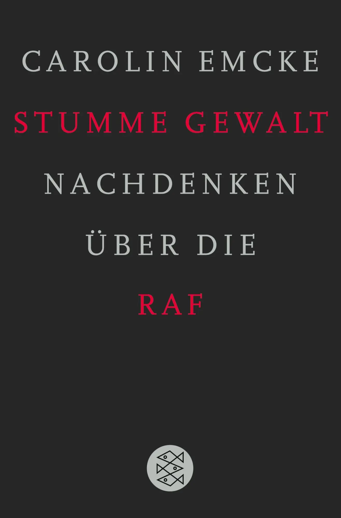 Cover: 9783596180332 | Stumme Gewalt | Nachdenken über die RAF | Carolin Emcke | Taschenbuch