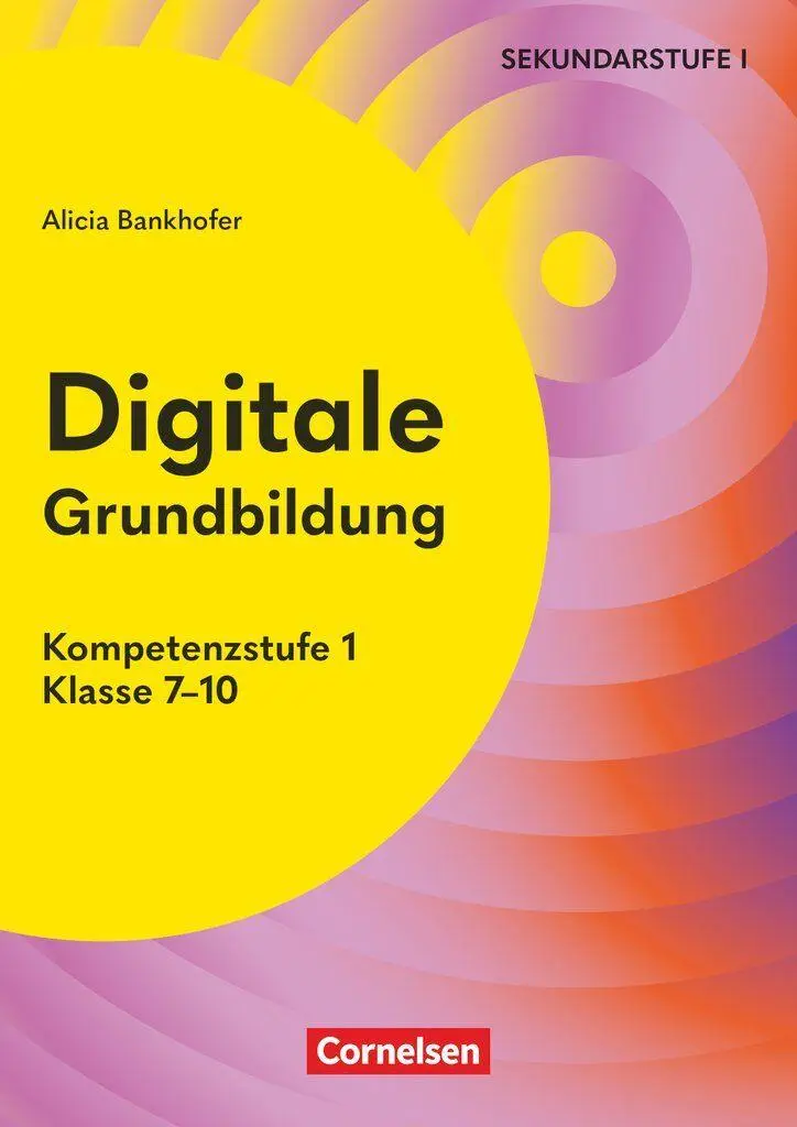 Cover: 9783589170432 | Digitale Grundbildung - Klasse 7-10 | Alicia Bankhofer | Broschüre