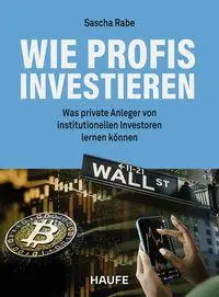Cover: 9783648190432 | Wie Profis investieren | Sascha Rabe | Taschenbuch | Haufe Fachbuch