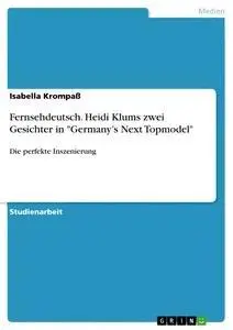 Cover: 9783668510432 | Fernsehdeutsch. Heidi Klums zwei Gesichter in "Germany's Next...