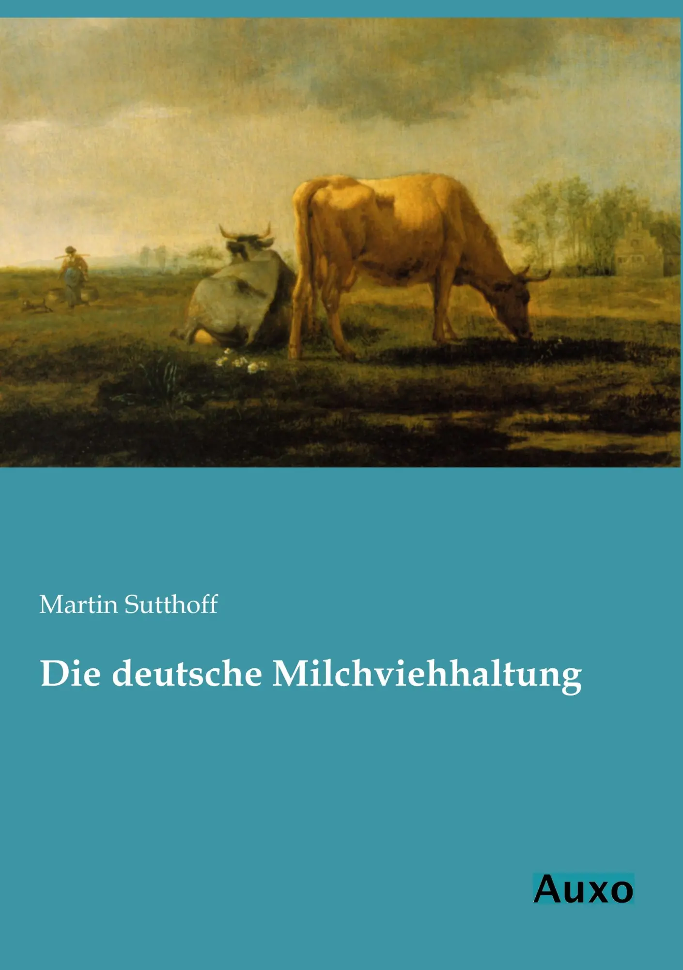 Cover: 9783956220432 | Die deutsche Milchviehhaltung | Martin Sutthoff | Taschenbuch | 112 S.