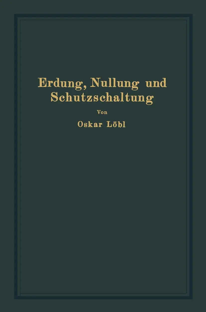 Erdung, Nullung und Schutzschaltung: nebst Erläuterungen zu den Erdungsleitsätzen