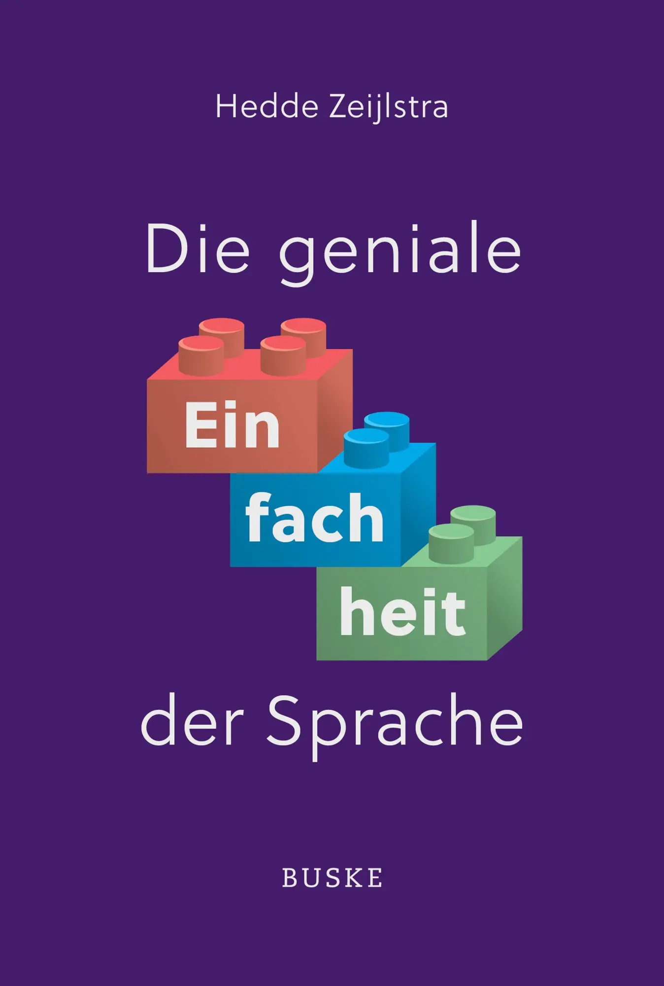 Cover: 9783691100532 | Die geniale Einfachheit der Sprache | Hedde Zeijlstra | Taschenbuch