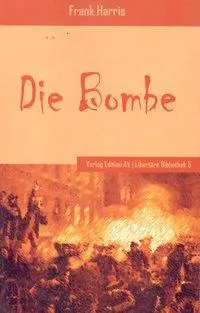 Cover: 9783868410532 | Die Bombe | Libertäre Bibliothek 5 | Frank Harris | Taschenbuch | 2011