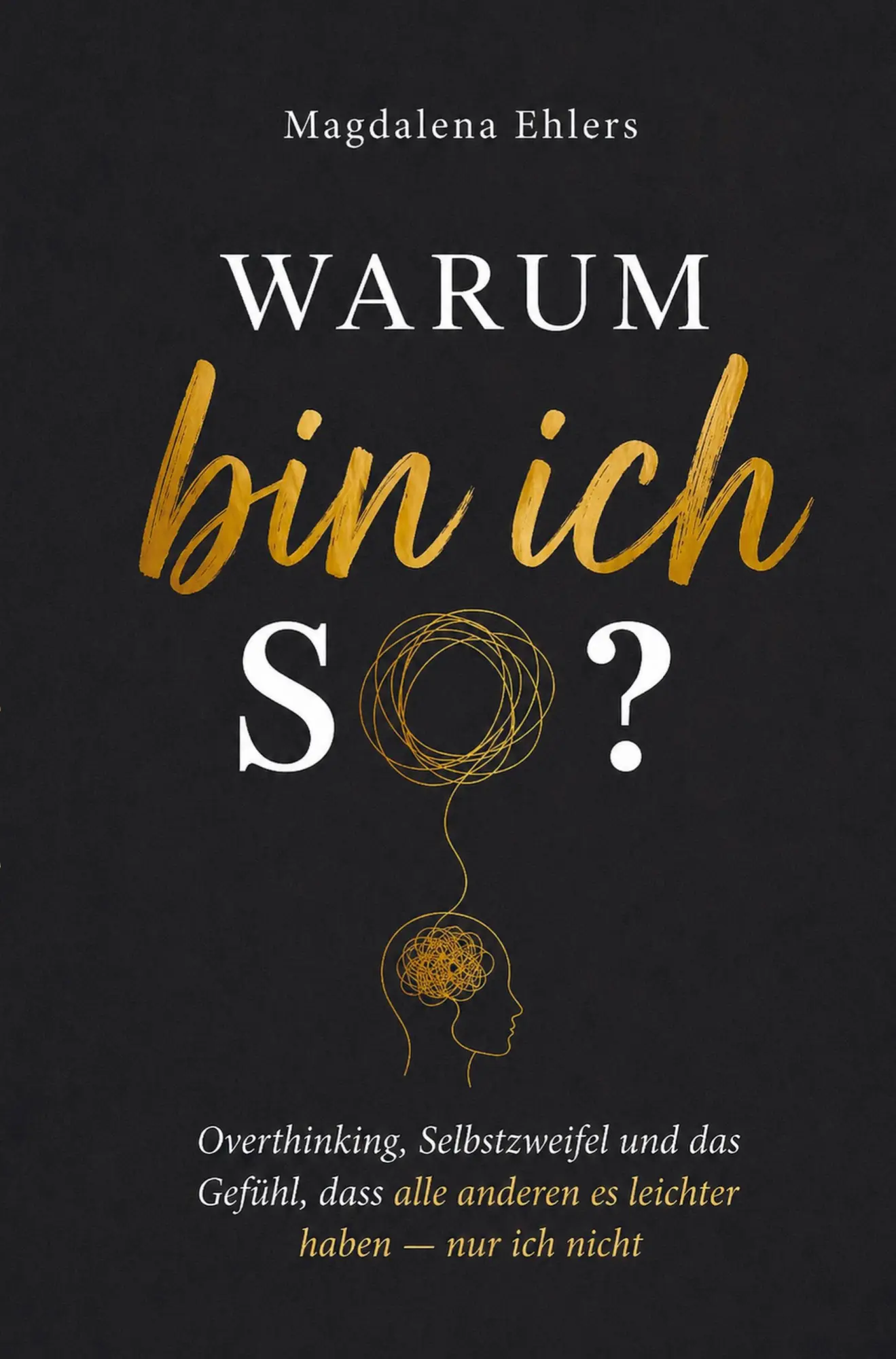 Cover: 9783910360532 | Warum bin ich so?: Overthinking, Selbstzweifel und das Gefühl, dass...